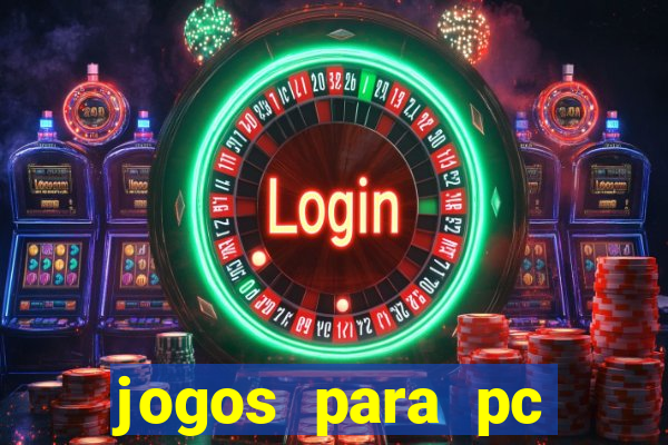 jogos para pc gratis windows 7